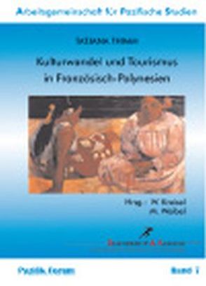 Kulturwandel und Tourismus in Französisch-Polynesien von Kreisel,  W, Thimm,  Tatjana, Waibel,  M