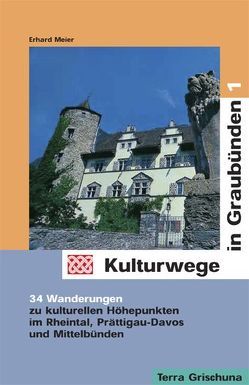 Kulturwege in Graubünden von Meier,  Erhard
