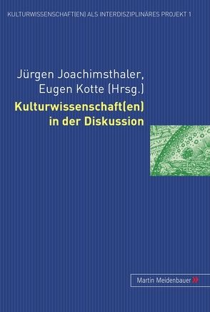 Kulturwissenschaft(en) in der Diskussion von Joachimsthaler,  Jürgen, Kotte,  Eugen
