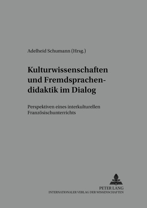 Kulturwissenschaften und Fremdsprachendidaktik im Dialog von Schumann,  Adelheid