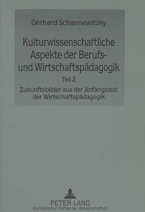 Kulturwissenschaftliche Aspekte der Berufs- und Wirtschaftspädagogik von Schannewitzky,  Gerhard