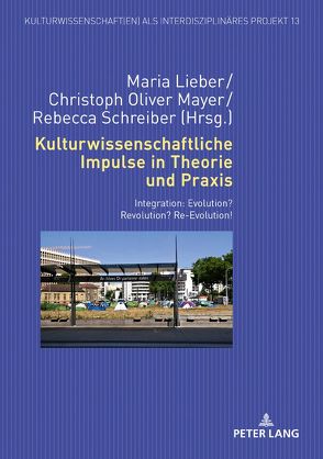 Kulturwissenschaftliche Impulse in Theorie und Praxis von Lieber,  Maria, Mayer,  Christoph Oliver, Schreiber,  Rebecca