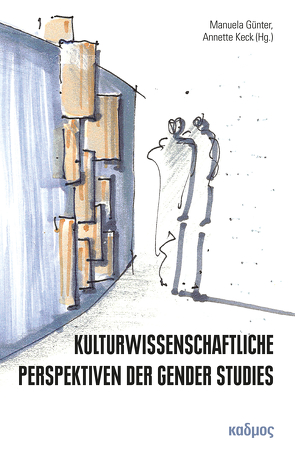 Kulturwissenschaftliche Perspektiven der Gender Studies von Günter,  Manuela, Keck,  Annette