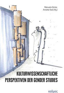 Kulturwissenschaftliche Perspektiven der Gender Studies von Günter,  Manuela, Keck,  Annette