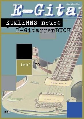 Kumlehns neues E-Gitarrenbuch von Kumlehn,  Jürgen