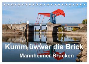 Kumm üwwer die Brück – Mannheimer Brücken (Tischkalender 2024 DIN A5 quer), CALVENDO Monatskalender von Seethaler,  Thomas
