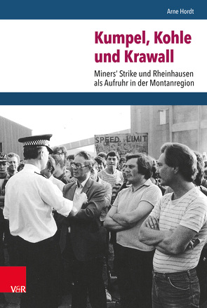 Kumpel, Kohle und Krawall von Doering-Manteuffel,  Anselm, Hordt,  Arne, Raphael,  Lutz