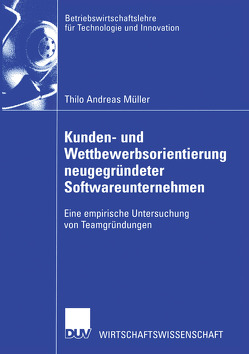 Kunden- und Wettbewerbsorientierung neugegründeter Softwareunternehmen von Müller,  Thilo Andreas