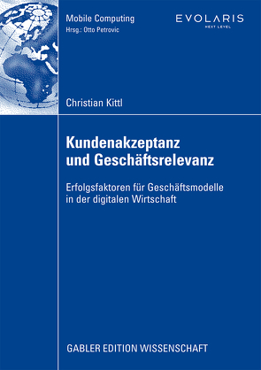 Kundenakzeptanz und Geschäftsrelevanz von Kittl,  Christian, Petrovic,  Univ.-Prof. Dr. Otto