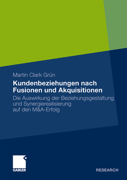 Kundenbeziehungen nach Fusionen und Akquisitionen von Grün,  Martin Clark