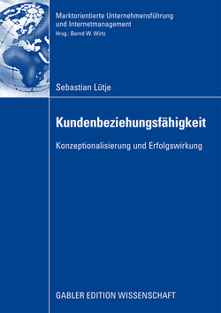 Kundenbeziehungsfähigkeit von Lütje,  Sebastian, Wirtz,  Bernd W.