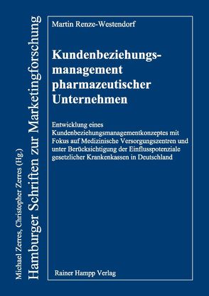 Kundenbeziehungsmanagement pharmazeutischer Unternehmen von Renze-Westendorf,  Martin