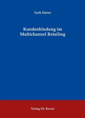 Kundenbindung im Multichannel Retailing von Harter,  Tarik