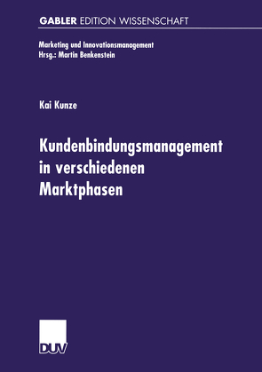 Kundenbindungsmanagement in verschiedenen Marktphasen von Kunze,  Kai