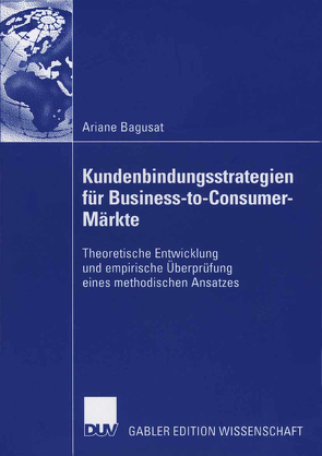 Kundenbindungsstrategien für Business-to-Consumer-Märkte von Bagusat,  Ariane, Hermanns,  Prof. Dr. Arnold