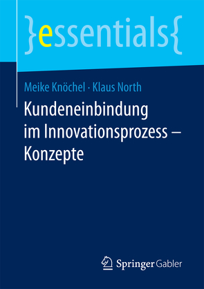 Kundeneinbindung im Innovationsprozess – Konzepte von Knöchel,  Meike, North,  Klaus
