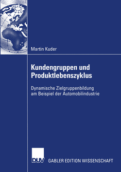 Kundengruppen und Produktlebenszyklus von Kuder,  Martin