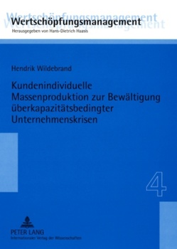 Kundenindividuelle Massenproduktion zur Bewältigung überkapazitätsbedingter Unternehmenskrisen von Wildebrand,  Hendrik