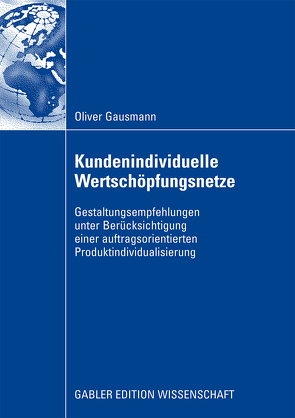 Kundenindividuelle Wertschöpfungsnetze von Gausmann,  Oliver, Turowski,  Prof. Dr. Klaus