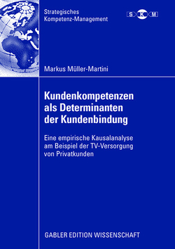 Kundenkompetenzen als Determinanten der Kundenbindung von Hülsmann,  Prof. Dr. Michael, Müller-Martini,  Markus