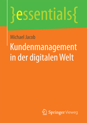 Kundenmanagement in der digitalen Welt von Jacob,  Michael