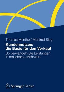 Kundennutzen: die Basis für den Verkauf von Menthe,  Thomas, Sieg,  Manfred