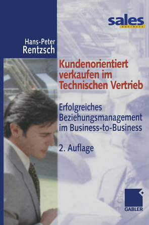 Kundenorientiert verkaufen im Technischen Vertrieb von Rentzsch,  Hans-Peter