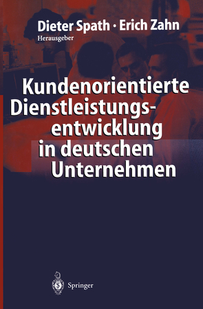 Kundenorientierte Dienstleistungsentwicklung in deutschen Unternehmen von Spath,  Dieter, Zahn,  Erich