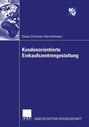 Kundenorientierte Einkaufszentrengestaltung von Germelmann,  Claas Christian