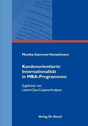 Kundenorientierte Internationalität in MBA-Programmen von Dammer-Henselmann,  Monika