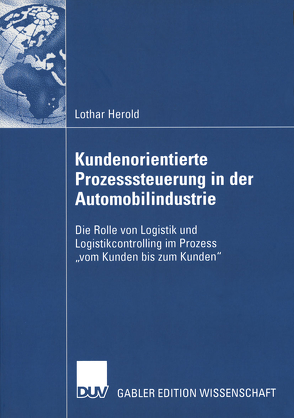 Kundenorientierte Prozesssteuerung in der Automobilindustrie von Bloech,  Prof. Dr. Dr. h.c. Jürgen, Herold,  Lothar