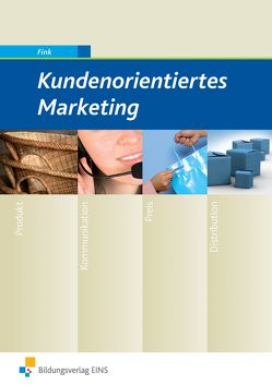 Kundenorientiertes Marketing von Fink,  Wilfried