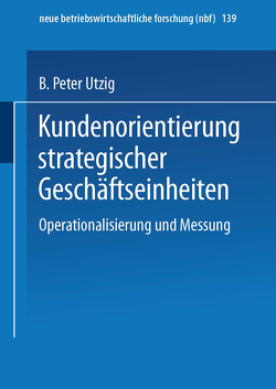Kundenorientierung strategischer Geschäftseinheiten von Utzig,  B. Peter