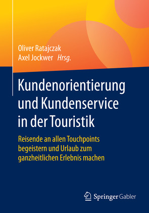 Kundenorientierung und Kundenservice in der Touristik von Jockwer,  Axel, Ratajczak,  Oliver