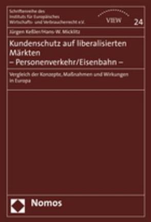 Kundenschutz auf liberalisierten Märkten – Personenverkehr/Eisenbahn – von Keßler,  Jürgen, Micklitz,  Hans-W.