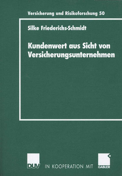 Kundenwert aus Sicht von Versicherungsunternehmen von Friederichs-Schmidt,  Silke