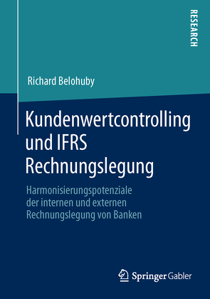 Kundenwertcontrolling und IFRS Rechnungslegung von Belohuby,  Richard