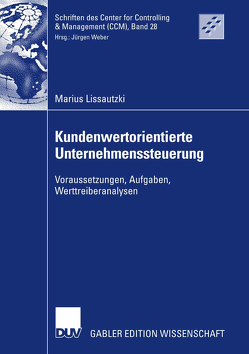 Kundenwertorientierte Unternehmenssteuerung von Lissautzki,  Marius, Weber,  Prof. Dr. Dr. h.c. Jürgen