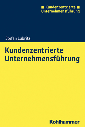 Kundenzentrierte Unternehmensführung von Lubritz,  Stefan