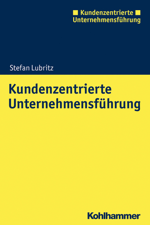 Kundenzentrierte Unternehmensführung von Lubritz,  Stefan