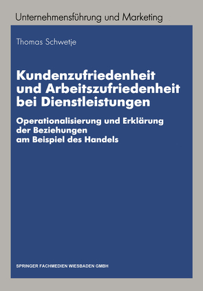 Kundenzufriedenheit und Arbeitszufriedenheit bei Dienstleistungen von Schwetje,  Thomas