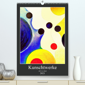 Kunschtwerke (Premium, hochwertiger DIN A2 Wandkalender 2021, Kunstdruck in Hochglanz) von by Alfred,  ARTs