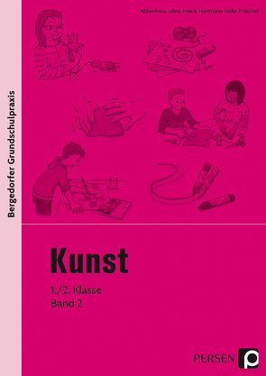 Kunst – 1./2. Klasse, Band 2 von Abbenhaus, Hartmann-Nölle, Jahns, Keuck, Pröschel