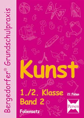 Kunst – 1./2. Klasse – Foliensatz 2 von Abbenhaus, Hartmann-Nölle, Jahns, Keuck, Pröschel
