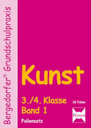 Kunst – 3./4. Klasse – Foliensatz 1 von Abbenhaus, Gisbertz, Hartmann-Nölle, Spagenberg, Treib