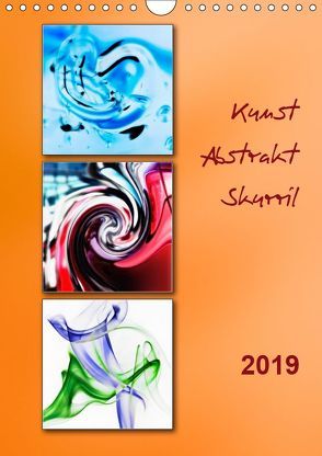 Kunst – Abstrakt – Skurril (Wandkalender 2019 DIN A4 hoch) von Kolfenbach,  Klaus