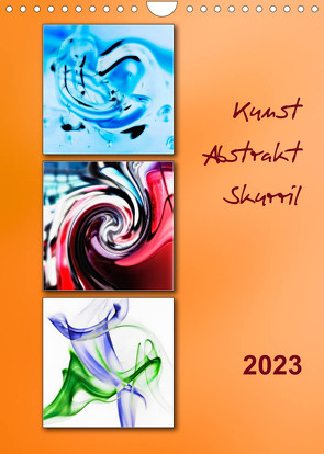 Kunst – Abstrakt – Skurril (Wandkalender 2023 DIN A4 hoch) von Kolfenbach,  Klaus