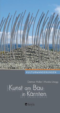 Kunst am Bau in Kärnten von Müller,  Dieter, Unegg,  Monika