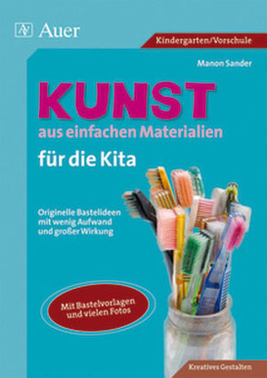 Kunst aus einfachen Materialien für die Kita von Sander,  Manon