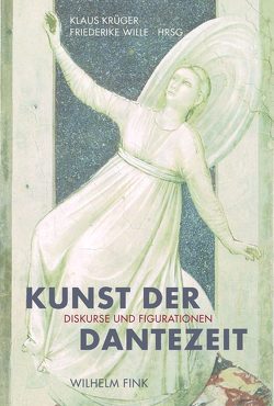 Kunst der Dantezeit von Krueger,  Klaus, Wille,  Friederike